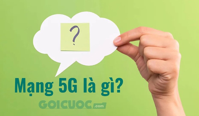 Mạng 5G là gì?